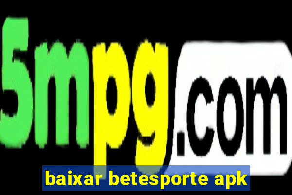 baixar betesporte apk